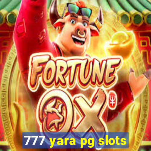 777 yara pg slots